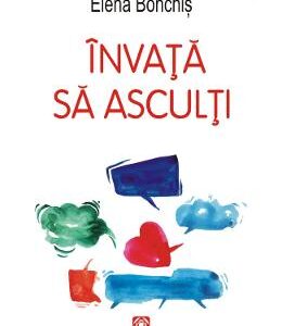 Invata sa asculti - Elena Bonchis