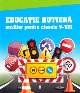 Educatie rutiera - Clasele 5-8 - Denisa Erculescu, Gabriela Tudor, Raducu Rizea