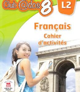 Club Dos. Francais L2. Cahier d'activites. Lectia de franceza - Clasa 8 - Raisa Elena Vlad, Dorin Gulie