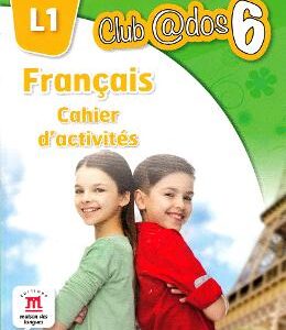 Club dos. Francais L1. Cahier d'activites. Lectia de franceza - Clasa 6 - Raisa Elena Vlad, Dorin Gulie