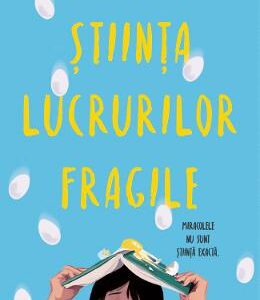 Stiinta lucrurilor fragile - Tae Keller