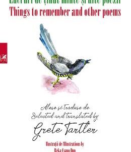 Lucruri de tinut minte si alte poezii. Things to remember and other poems - Grete Tartler