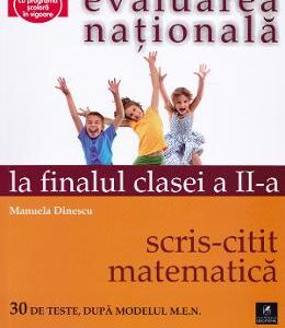 Evaluarea nationala la finalul clasei 2: Scris-citit - Matematica - Manuela Dinescu