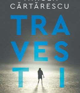 Travesti - Mircea Cartarescu