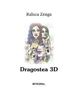 Dragostea 3D - Raluca Zenga