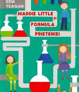 Maddie Little si formula prieteniei - Erin Teagan