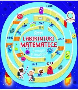 Labirinturi matematice: Inmultiri si impartiri - Angelika Scudamore