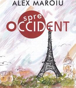 Spre Occident - Alex Maroiu