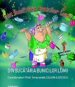 Din bucataria bunicilor lumii - Smaranda Cazan-Livescu