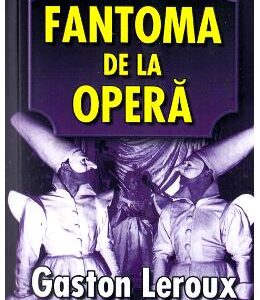 Fantoma de la Opera - Gaston Leroux