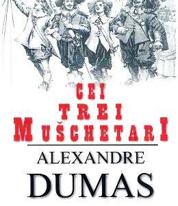 Cei trei muschetari - Alexandre Dumas