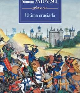 Ultima cruciada - Simona Antonescu