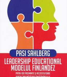 Leadership educational. Modelul finlandez - Pasi Sahlberg