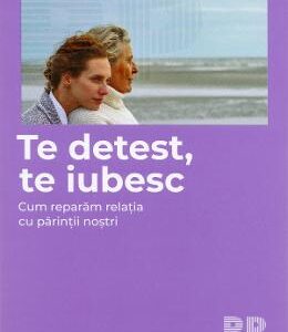 Te detest, te iubesc - Isabelle Filliozat