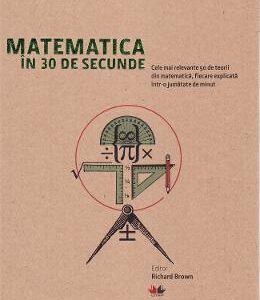 Matematica in 30 de secunde - Richard Brown, Richard Elwes, Robert Fathauer