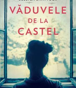 Vaduvele de la castel - Jessica Shattuck