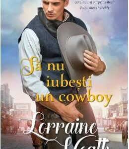 Sa nu iubesti un cowboy - Lorraine Heath