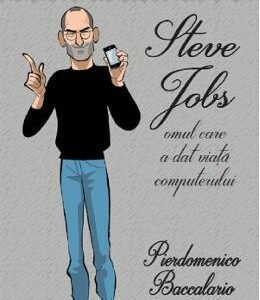 Steve Jobs, omul care a dat viata computerului - Pierdomenico Baccalario