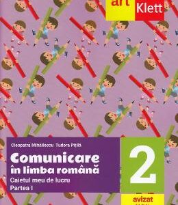 Comunicare in limba romana - Clasa 2 Partea 1 - Caietul meu de lucru - Cleopatra Mihailescu, Tudora Pitila