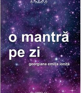 O mantra pe zi - Georgiana Emilia Ionita