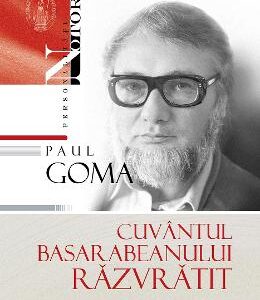 Cuvantul basarabeanului razvratit - Paul Goma