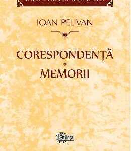 Corespondenta. Memorii - Ioan Pelivan