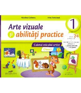 Arte vizuale si abilitati practice - Clasa 1 - Caiet - Nicoleta Ciobanu, Irina Terecoasa