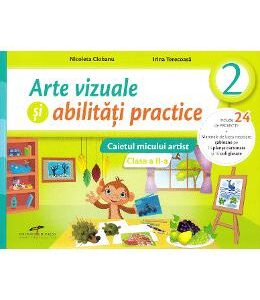 Arte vizuale si abilitati practice - Clasa 2 - Caiet - Nicoleta Ciobanu, Irina Terecoasa