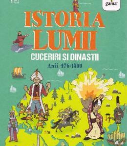 Istoria lumii: Cuceriri si dinastii: anii 476-1500 - John Farndon