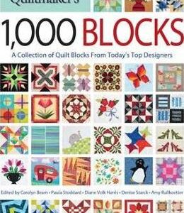 Quiltmaker's 1,000 Blocks: The Complete Collection of Quilt Blocks From Today's Top Designers