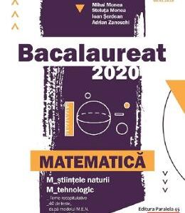 Bacalaureat 2020 Matematica M Stiintele naturii, M Tehnologic - Mihai Monea, Steluta Monea