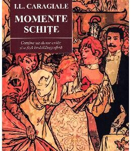 Momente.Schite - I.L.Caragiale