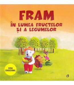 Fram in lumea fructelor si a legumelor - Iulia Burtea