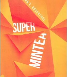 Super mintea - Norman E. Rosenthal