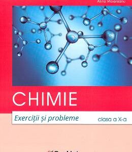 Chimie - Clasa 10 - Exercitii si probleme - Alina Maiereanu