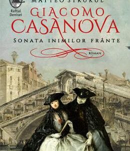 Giacomo Casanova. Sonata inimilor frante - Matteo Strukul