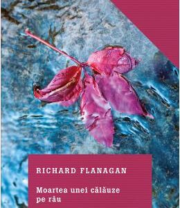 Moartea unei calauze pe rau - Richard Flanagan