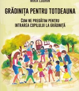 Gradinita pentru totdeauna - Mira Loghin