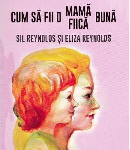 Cum sa fii o mama/fiica buna - Sil Reynolds, Eliza Reynolds