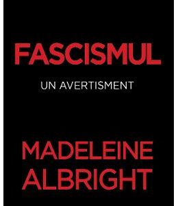 Fascismul. Un avertisment - Madeleine Albright