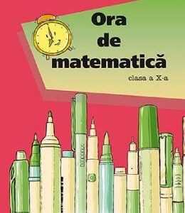 Ora de matematica - Clasa 10 - Petre Nachila, Catalin Eugen Nachila