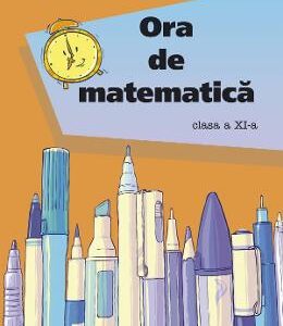 Ora de matematica - Clasa 11 - Petre Nachila, Catalin Eugen Nachila