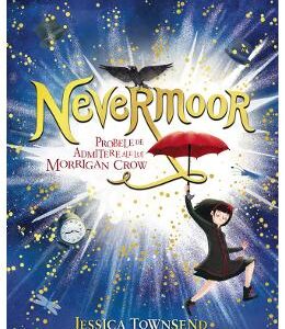 Nevermoor. Probele de admitere ale lui Morrigan Crow - Jessica Townsend