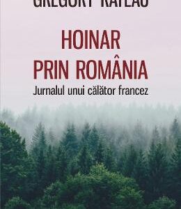 Hoinar prin Romania - Gregory Rateau