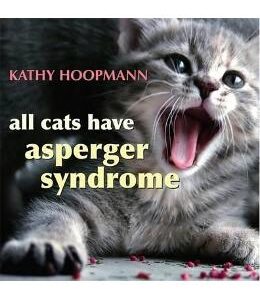 All Cats Have Asperger Syndrome - Kathy Hoopmann