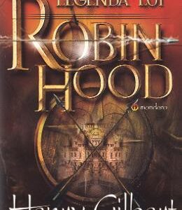 Legenda lui Robin Hood - Henry Gilbert