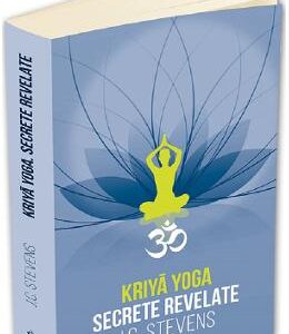 Kriya Yoga. Secrete revelate - J.C. Stevens