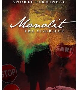 Monolit. Era visurilor - Andrei Perhineac