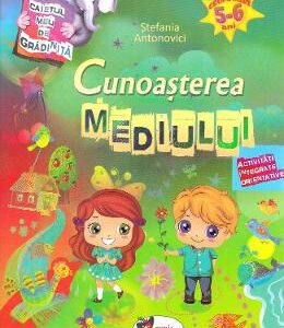 Cunoasterea mediului 5-6 ani - Stefania Antonovici