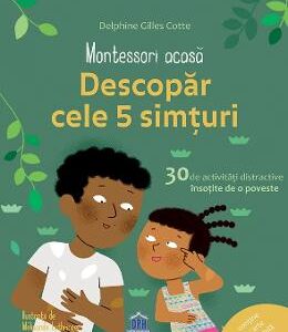 Montessori acasa: descopar cele 5 simturi - Dephine Gilles Cotte